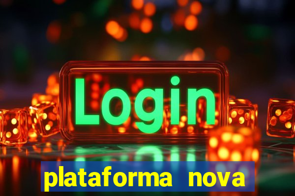 plataforma nova lançada hoje de 10 reais